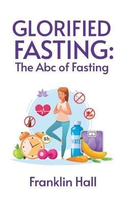 Glorified Fasting By By Franklin Hall 9781639235803 (Hardback)