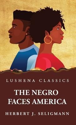 Negro Faces America By Herbert J Seligmann 9781639238309 (Hardback)