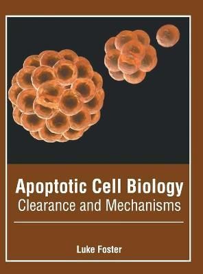 Apoptotic Cell Biology: Clearance and Mechanisms By Foster (Hardback)