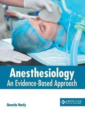 Anesthesiology: An Evidence-Based Approach By Hardy 9781639275335