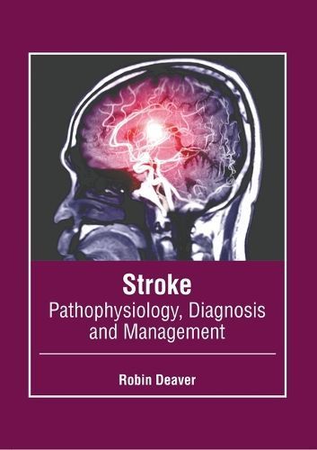 Stroke: Pathophysiology, Diagnosis and Management By Deaver (Hardback)