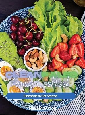 Clean Paleo Family Cookbook By Melissa Taylor 9781639300204 (Hardback)