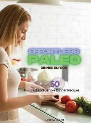 Effortless Paleo - Dinner Edition By Melissa Taylor 9781639300280