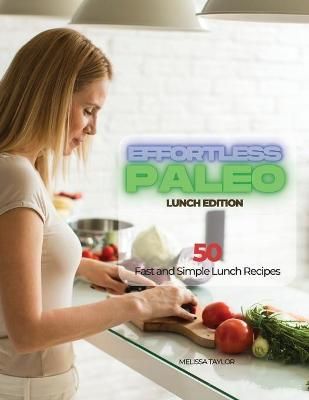 Effortless Paleo - Lunch Edition By Melissa Taylor 9781639300310