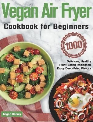 Vegan Air Fryer Cookbook for Beginners By Barkey 9781639350261