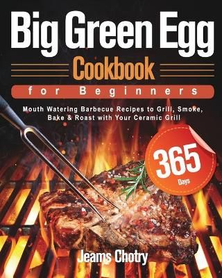 Big Green Egg Cookbook for Beginners By Chotry 9781639350377