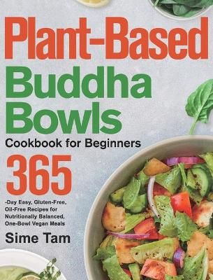 Plant-Based Buddha Bowls Cookbook for Beginners By Tam 9781639351343