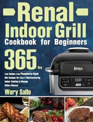 Renal Indoor Grill Cookbook for Beginners By Wory Salle 9781639352708