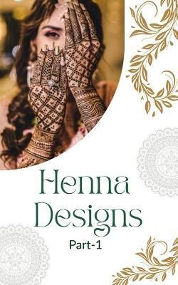 Henna Designing Tutorial Part-1 : Basic to expert 9781639407415