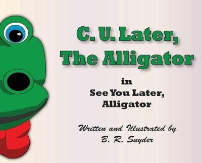C. U. Later the Alligator By Snyder 9781639441570 (Hardback)