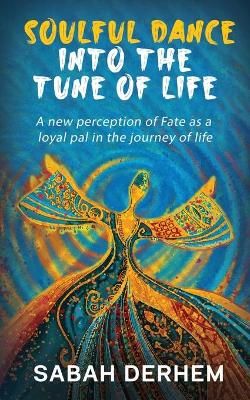 Soulful Dance into the Tune of Life By Sabah Derhem 9781639740642