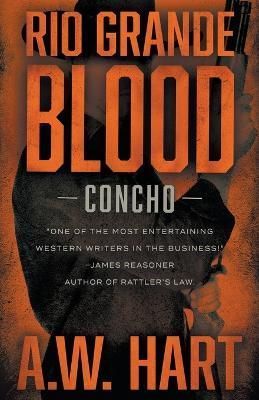 Rio Grande Blood: A Contemporary Western Novel By Hart, A.W.
