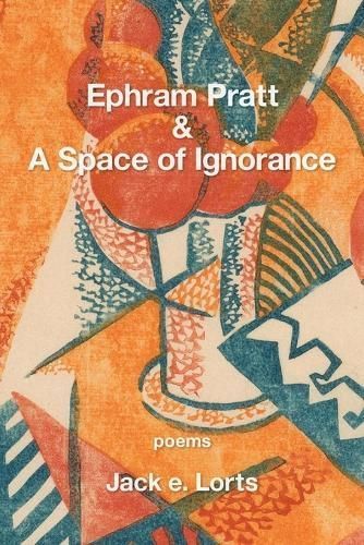 Ephram Pratt & A Space of Ignorance By Jack E Lorts 9781639803620