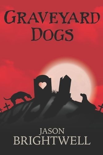 Graveyard Dogs By Jason Brightwell 9781639803774 (Paperback)