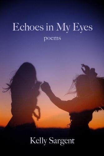 Echoes in My Eyes By Kelly Sargent 9781639804986 (Paperback)