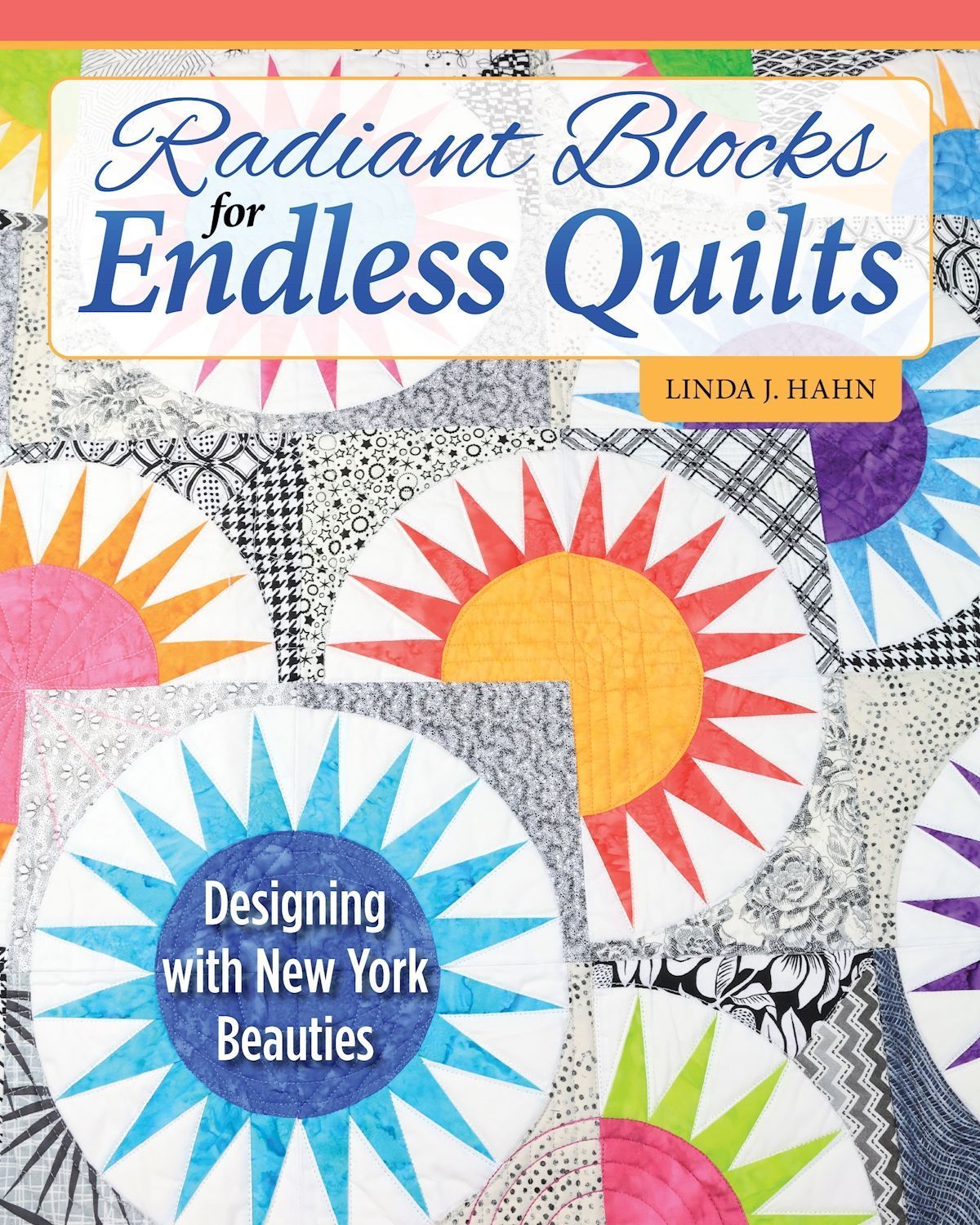 Radiant Blocks for Endless Quilts By Linda J. Hahn 9781639810444