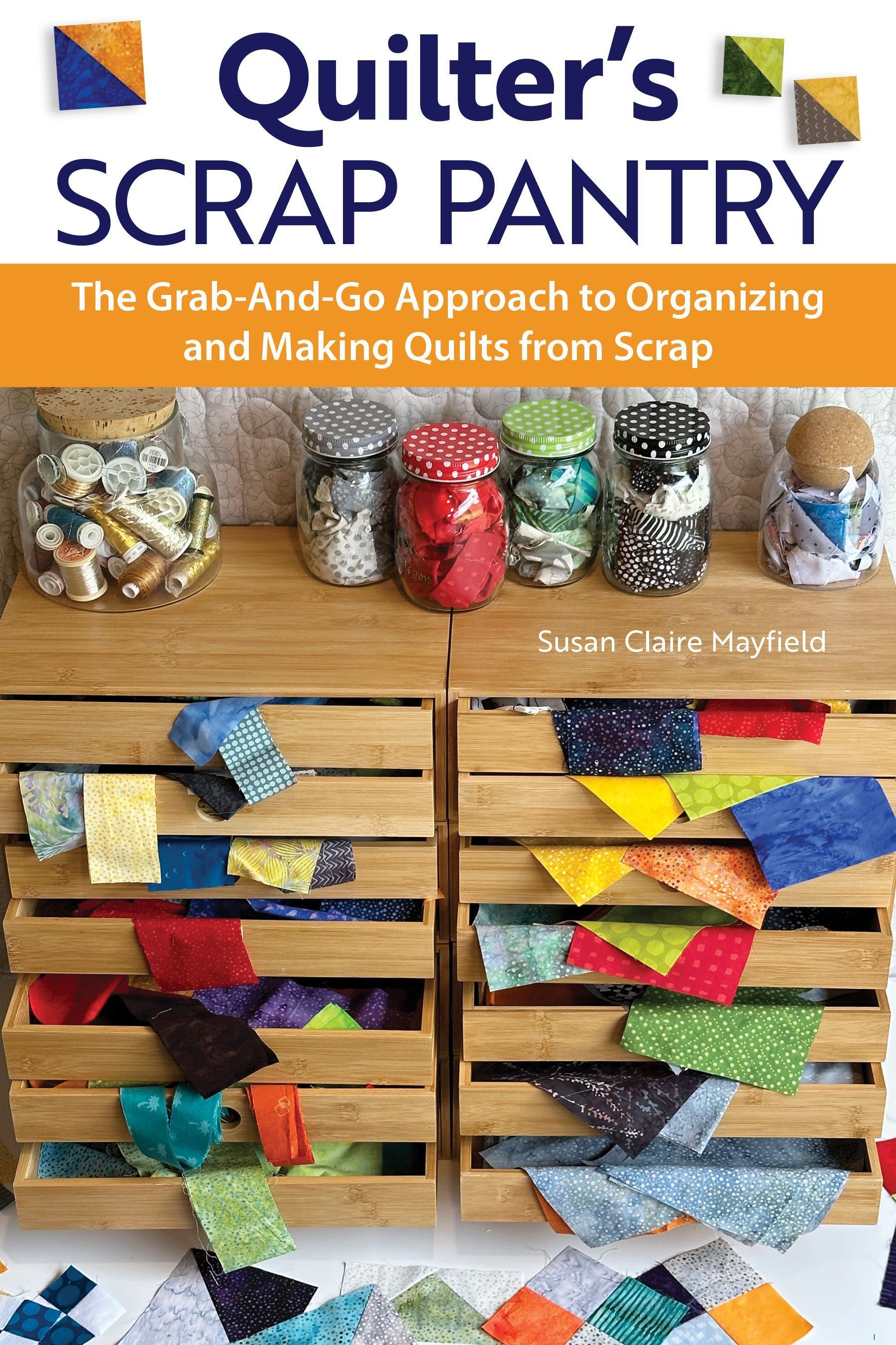 Quilter's Scrap Pantry By SusanClaire Mayfield 9781639810567