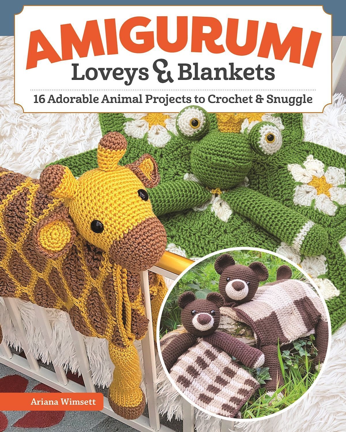 Amigurumi Loveys & Blankets By Ariana Wimsett 9781639810598