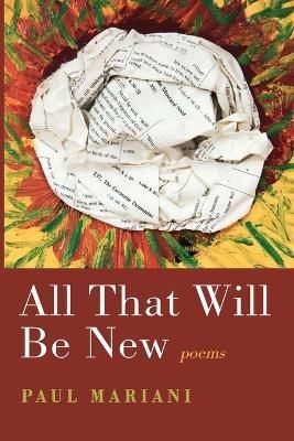 All That Will Be New By Paul Mariani 9781639821112 (Paperback)
