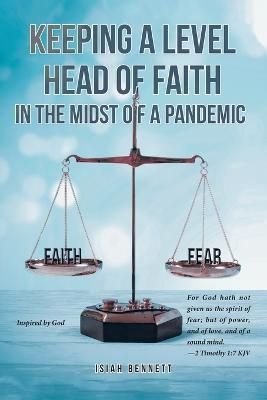 Keeping A Level Head of Faith In the Midst of a Pandemic 9781639851652