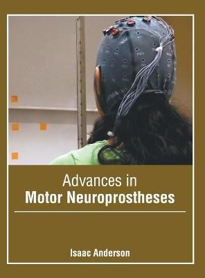 Advances in Motor Neuroprostheses By Anderson 9781639870202 (Hardback)