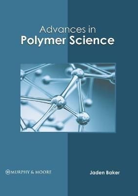 Advances in Polymer Science By Baker 9781639870226 (Hardback)