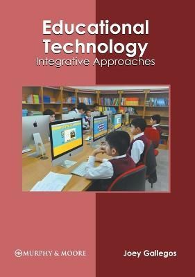 Educational Technology: Integrative Approaches By Gallegos (Hardback)