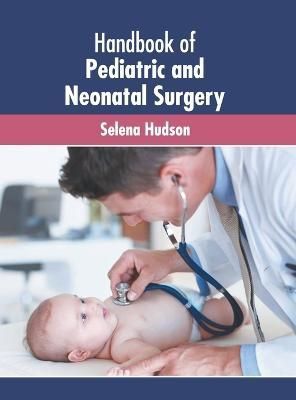 Handbook of Pediatric and Neonatal Surgery By Hudson 9781639872930
