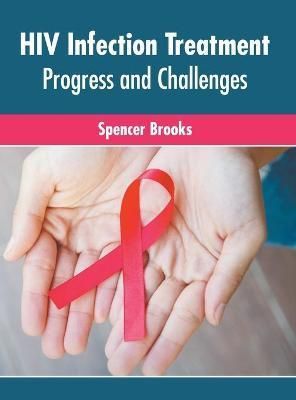 HIV Infection Treatment: Progress and Challenges By Brooks (Hardback)