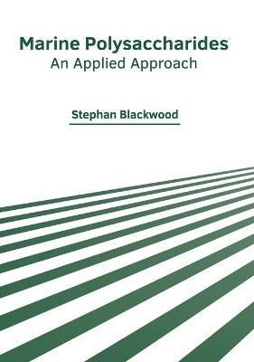 Marine Polysaccharides: An Applied Approach By Blackwood 9781639873494