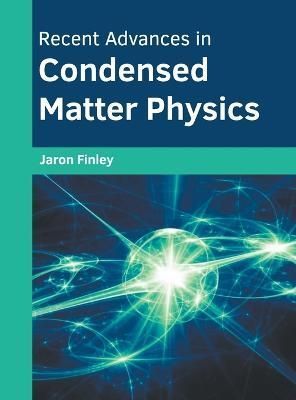 Recent Advances in Condensed Matter Physics By Finley 9781639874750
