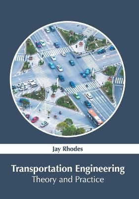 Transportation Engineering: Theory and Practice By Rhodes (Hardback)