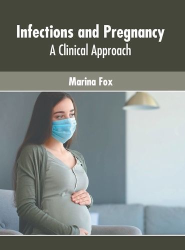 Infections and Pregnancy: A Clinical Approach By Fox 9781639877683