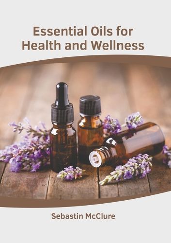 Essential Oils for Health and Wellness By McClure 9781639878017