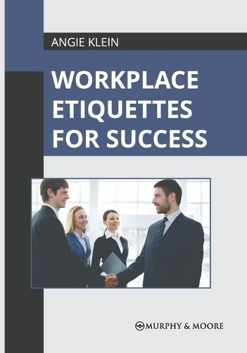 Workplace Etiquettes for Success By Angie Klein (editor) 9781639878055