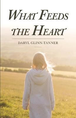 What Feeds the Heart By Glinn-Tanner 9781639880997 (Paperback)