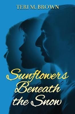 Sunflowers Beneath the Snow By Brown 9781639881420 (Paperback)