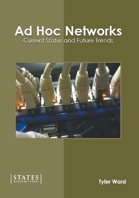 Ad Hoc Networks: Current Status and Future Trends By Ward (Hardback)