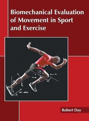 Biomechanical Evaluation of Movement in Sport and Exercise By Day