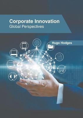Corporate Innovation: Global Perspectives By Hodges 9781639891276