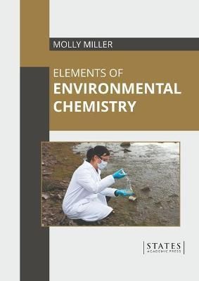 Elements of Environmental Chemistry By Miller 9781639891740 (Hardback)