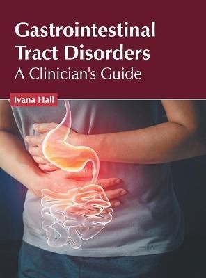 Gastrointestinal Tract Disorders: A Clinician's Guide By Hall