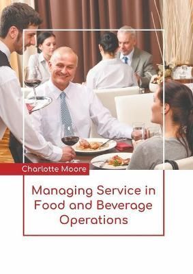 Managing Service in Food and Beverage Operations By Moore (Hardback)