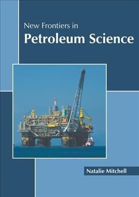 New Frontiers in Petroleum Science By Mitchell 9781639893775