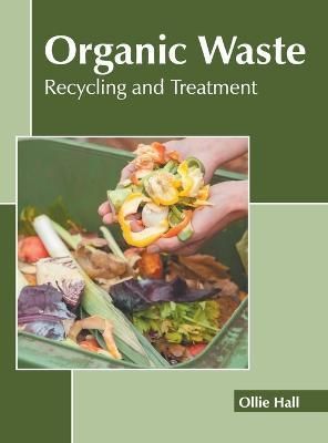 Organic Waste: Recycling and Treatment By Hall 9781639894000
