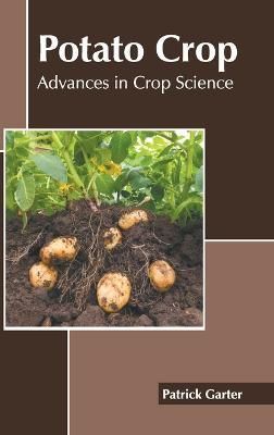 Potato Crop: Advances in Crop Science By Garter 9781639894307