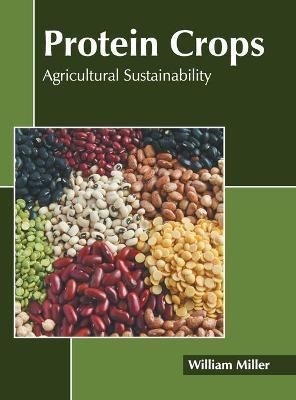 Protein Crops: Agricultural Sustainability By Miller 9781639894482