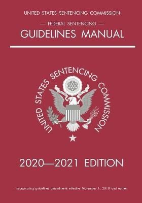 Federal Sentencing Guidelines Manual; 2020-2021 Edition 9781640020931