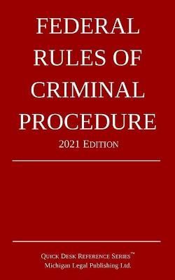 Federal Rules of Criminal Procedure; 2021 Edition 9781640020948