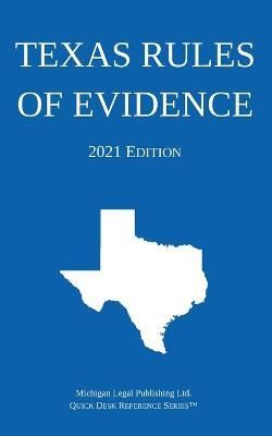 Texas Rules of Evidence; 2021 Edition By Michigan Legal Publishing Ltd